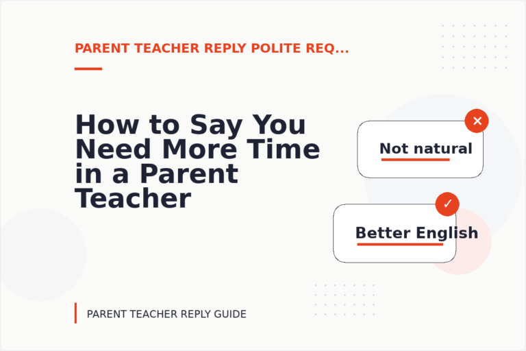 How to Say You Need More Time in a Parent Teacher Reply How to Say You Need More Time in a Parent Teacher Reply
