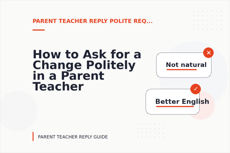 How to Ask for a Change Politely in a Parent Teacher Reply How to Ask for a Change Politely in a Parent Teacher Reply