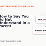 How to Say You Do Not Understand in a Parent Teacher Reply
