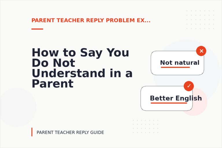 How to Say You Do Not Understand in a Parent Teacher Reply
