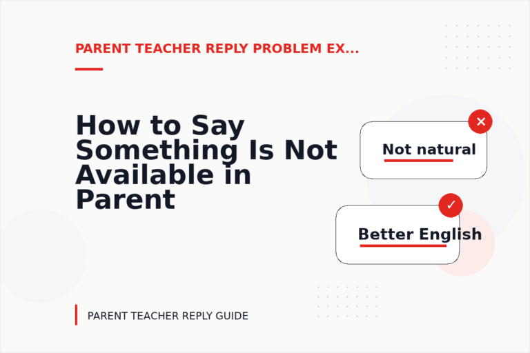 How to Say Something Is Not Available in Parent Teacher Reply English