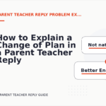How to Explain a Change of Plan in a Parent Teacher Reply