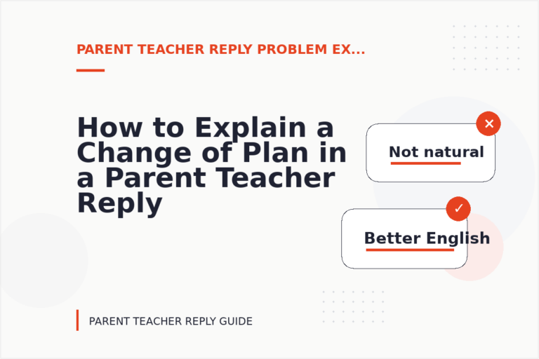 How to Explain a Change of Plan in a Parent Teacher Reply