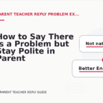 How to Say There Is a Problem but Stay Polite in Parent Teacher Reply English