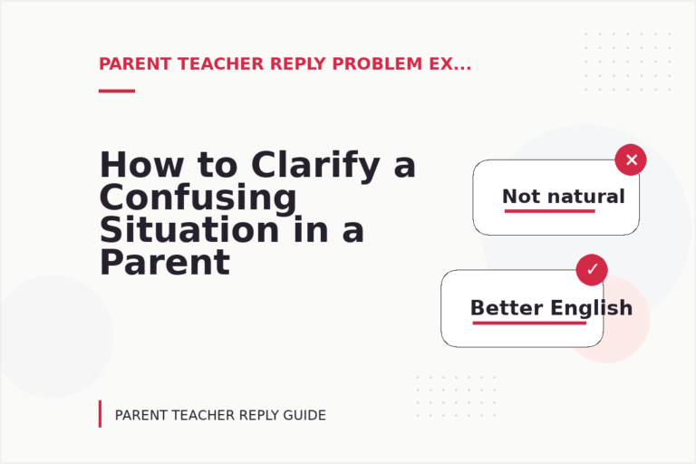 How to Clarify a Confusing Situation in a Parent Teacher Reply How to Clarify a Confusing Situation in a Parent Teacher Reply
